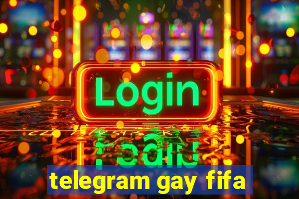 telegram gay fifa